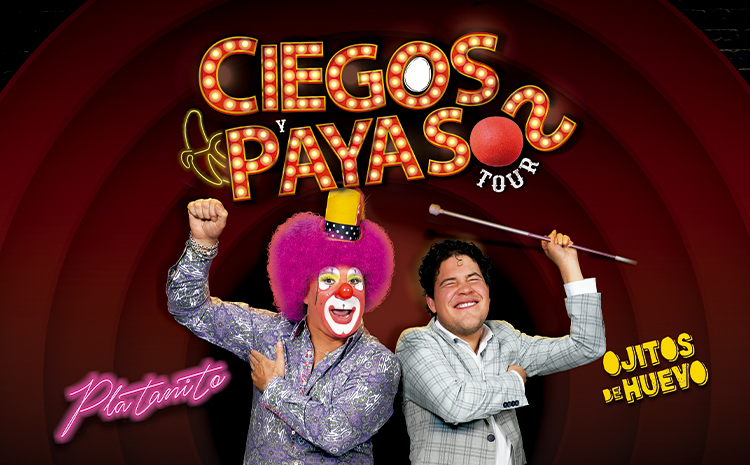 PLATANITO & OJITOS DE HUEVO "CIEGOS Y PAYASOS TOUR"
